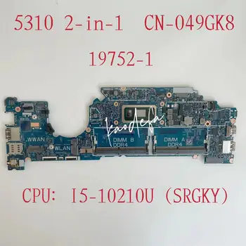 CN-049GK8 049GK8 49GK8 за Dell Latitude 5310 2-в-1 дънна Платка на лаптоп Процесор: I5-10210U SRGKY DDR4 19752-1 Тест на дънната платка В ред