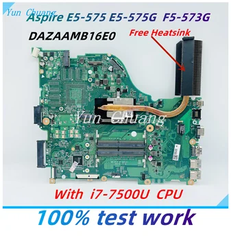 DAZAAMB16E0 ОСНОВНА такса За лаптоп Acer Aspire E5-575 F5-573G E5-575G F5-573 дънна Платка с процесор i7-7500U DDR4 Без радиатор
