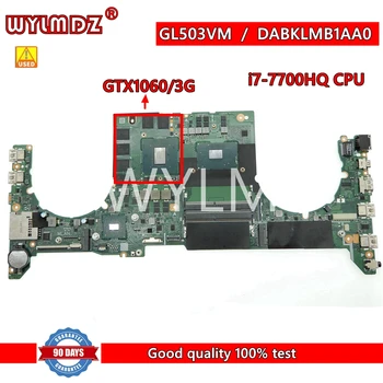 GL503VM DABKLMB1AA0 i7-7700HQ GTX1060/3G GPU дънната Платка за лаптоп Asus FX503VM GL503 GL503V GL503VMF FX503V дънната Платка