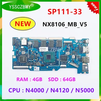 НОВАТА дънна Платка на лаптоп NX8106_MB_V4 за Acer V5 SP111-33 SP111-34 с процесор N4000/N4120/N5000/RAM 4G/SSD 64G/NBH0U1100K